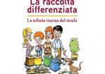 La Raccolta differenziata. Le infinite risorse del riciclo